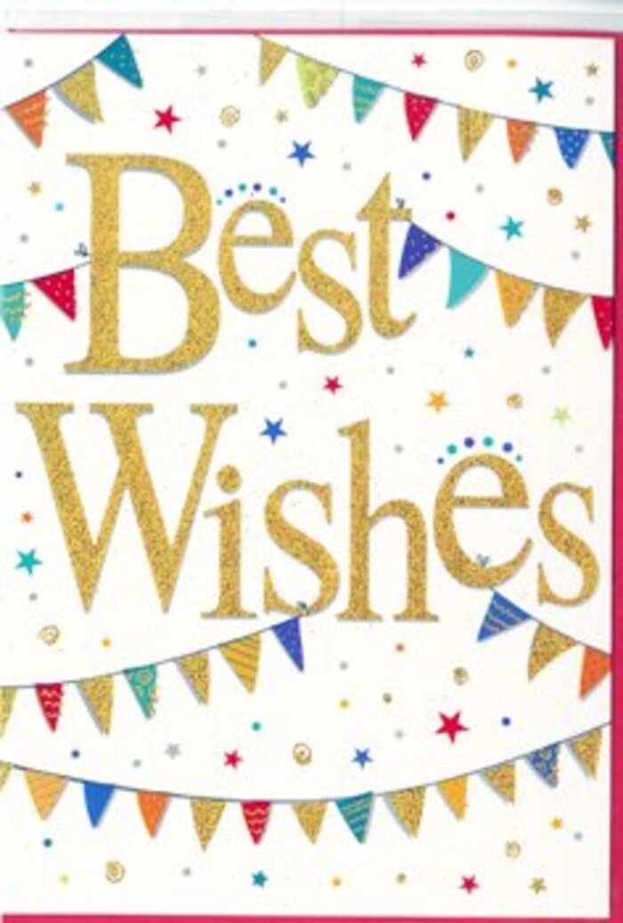 This Best Wishes card is presented like a snapshot of a street celebration, translated into careful print and shimmering detail, the kind of design a St Paul's Cray florist might pair with a bouquet for a proud graduation or housewarming just off Main Road. At the centre of a pristine white background, the phrase Best Wishes appears in bold, flowing gold script, the lettering richly embossed so it catches even the softest light. You can almost imagine the texture under your fingertips, mirroring the tactile pleasure of fresh flower petals. The gold has a slightly glittering quality, not garish but gently radiant, imbuing the whole card with a sense of optimism. Above and below, gentle arcs of bunting sweep across the card, each string composed of tiny triangular flags in jewel-bright tones-deep blues, cherry reds, lime greens, and golden yellows. Many of the flags are patterned with petite stripes, spots, and geometric motifs, giving the impression of lovingly hand-crafted decorations, like those you might see at a local community fête near St Paul's Cray Library. Dotted between the bunting strands and around the edges are small star shapes and confetti-like dots in complementary colours, creating the illusion that they are floating or drifting downward after a burst of celebration. Despite the lively elements, the design remains clean and uncluttered, allowing the message to stand out. The feeling is one of heartfelt encouragement and shared happiness, suitable for congratulating someone on new beginnings, successes, or milestones across St Paul's Cray and the surrounding area, all while keeping the tone elegant and warmly personal.